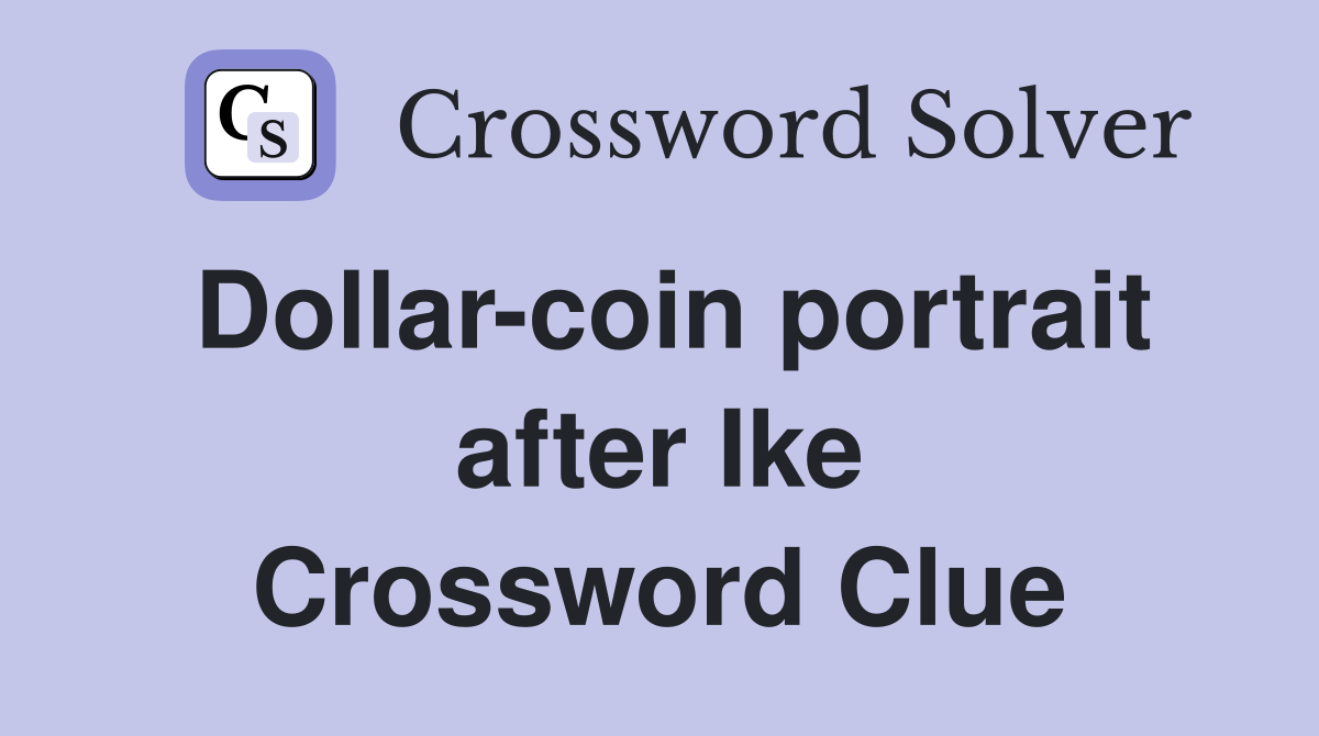 Dollar-coin portrait after Ike Crossword Clue