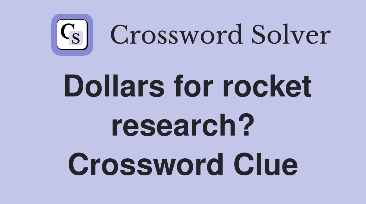 Dollars for rocket research? Crossword Clue