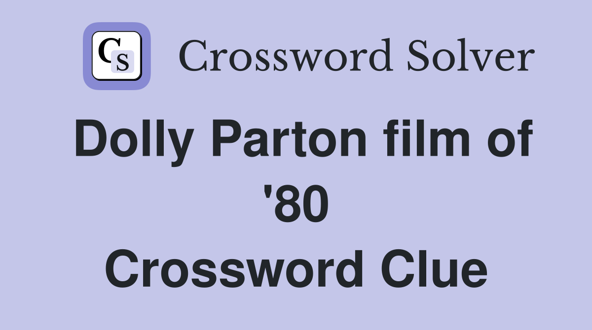 Dolly Parton film of '80 Crossword Clue