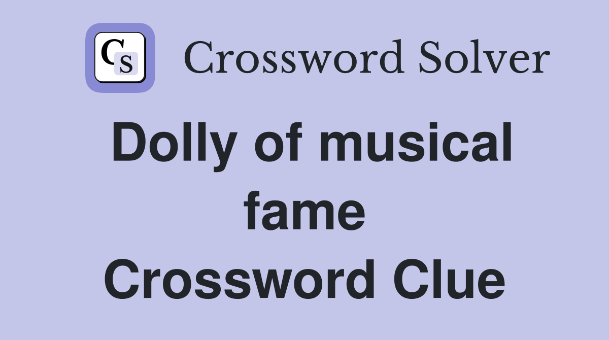 Dolly of musical fame Crossword Clue