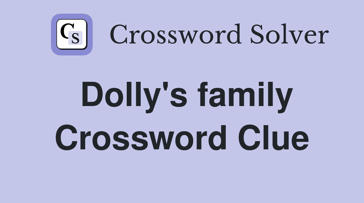 Dolly's family Crossword Clue