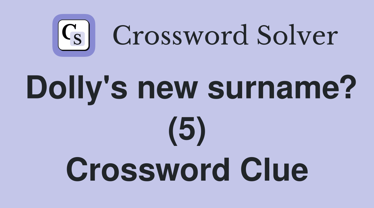 Dolly's new surname? (5) Crossword Clue