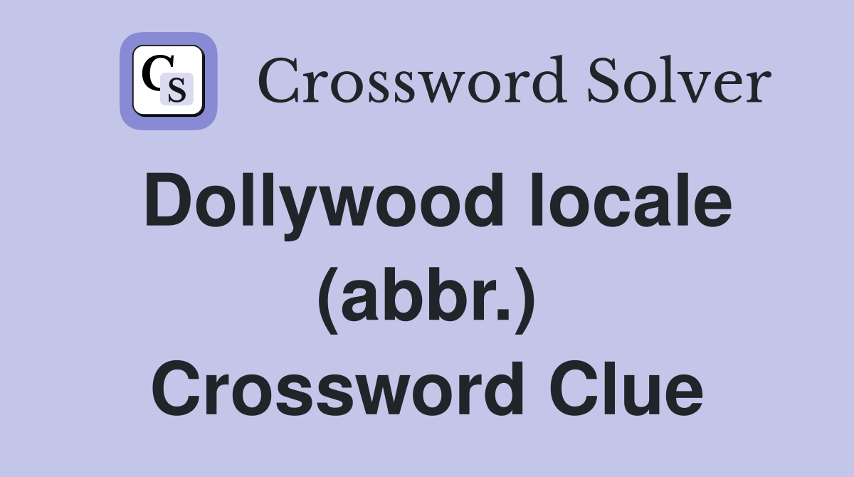 Dollywood locale (abbr.) Crossword Clue
