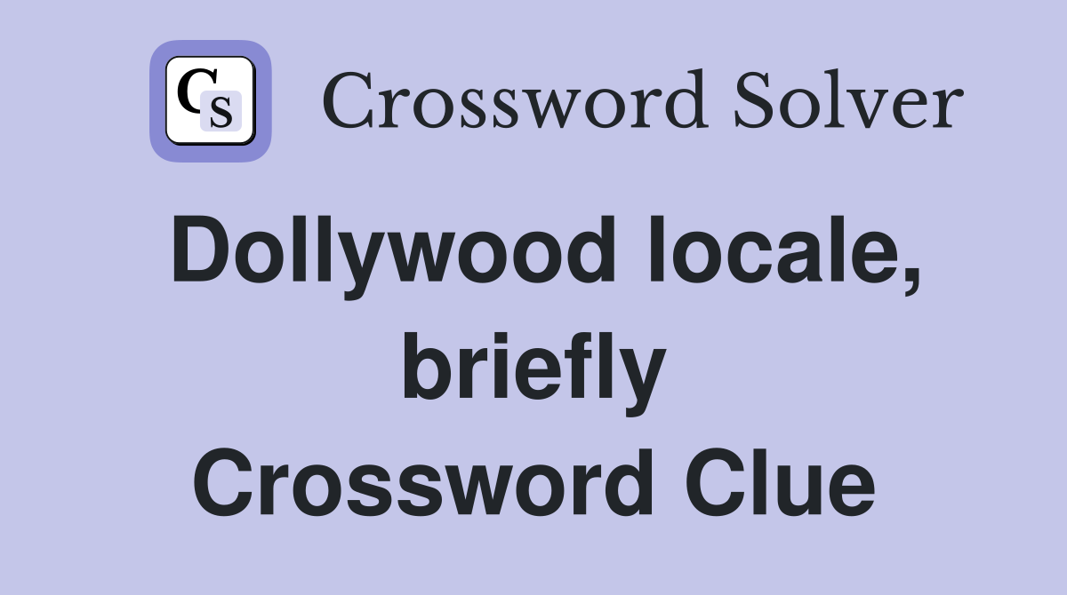 Dollywood locale, briefly Crossword Clue