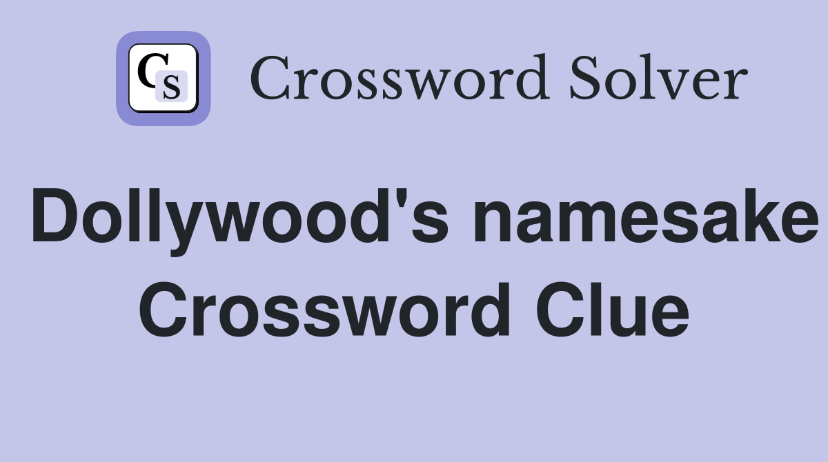 Dollywood's namesake Crossword Clue