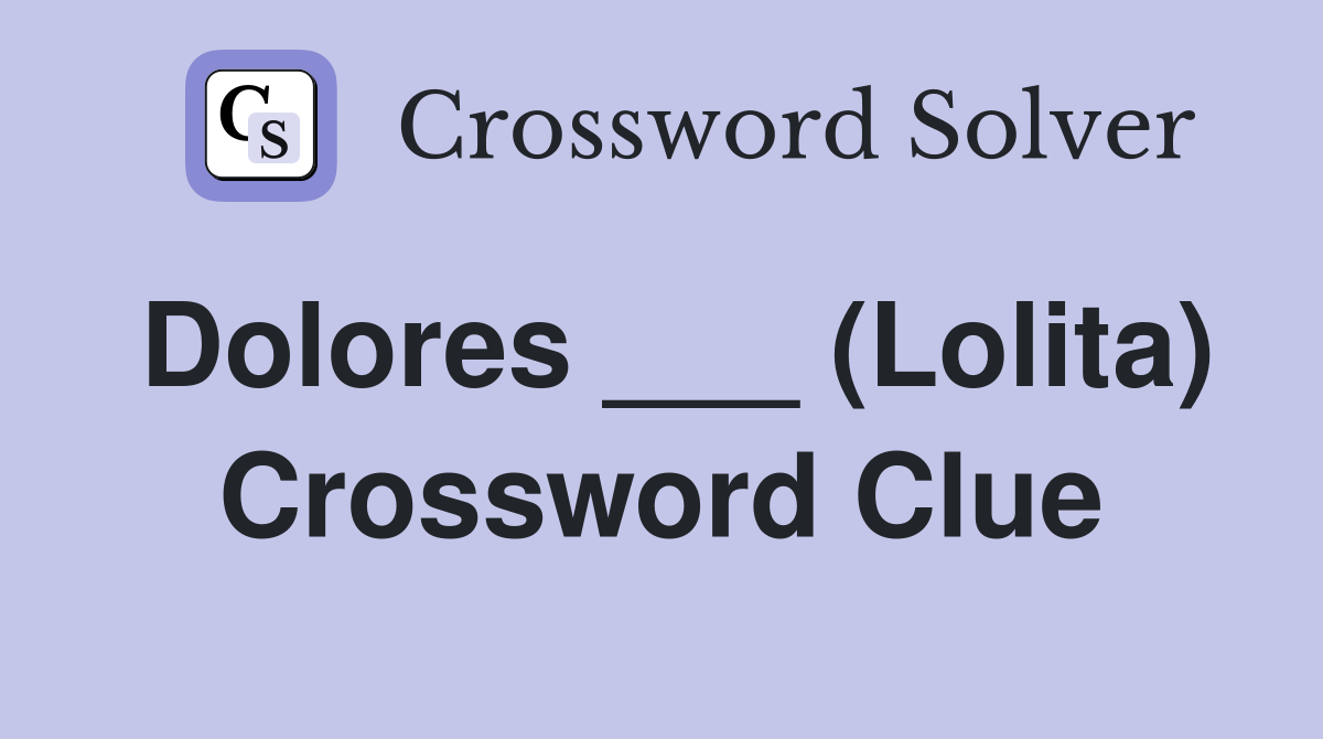 Dolores ___ (Lolita) Crossword Clue