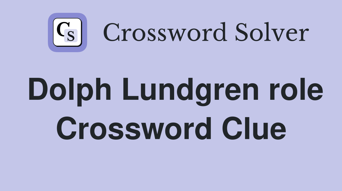 Dolph Lundgren role Crossword Clue