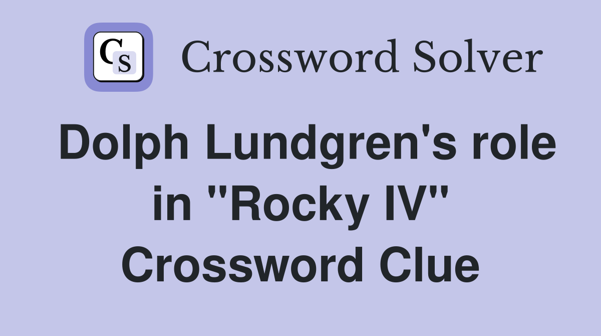Dolph Lundgren's role in "Rocky IV" Crossword Clue