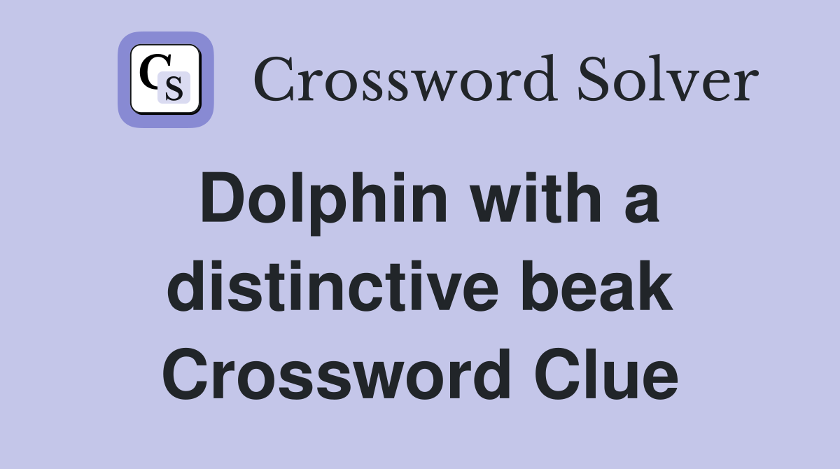 Dolphin with a distinctive beak Crossword Clue