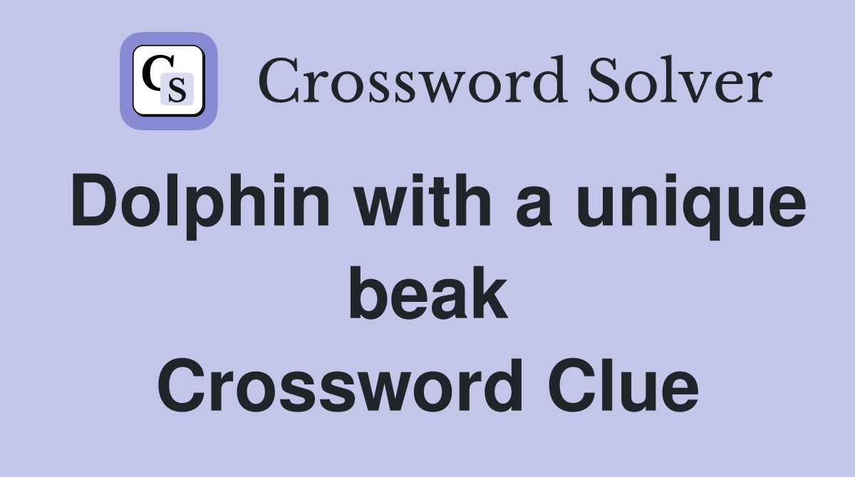 Dolphin with a unique beak Crossword Clue