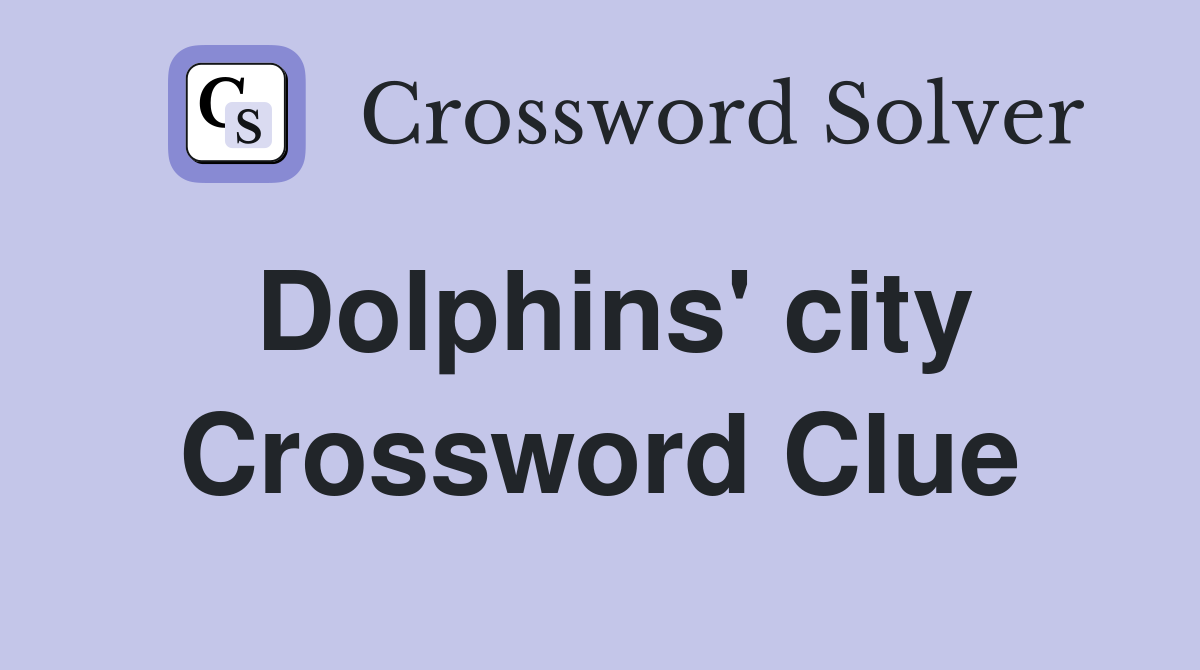 Dolphins' city Crossword Clue