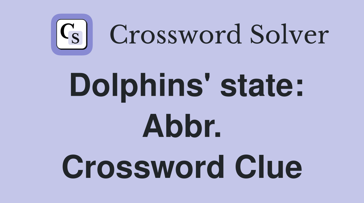 Dolphins' state: Abbr. Crossword Clue