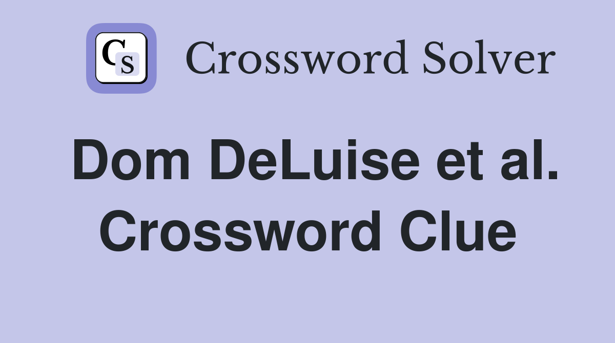 Dom DeLuise et al. Crossword Clue