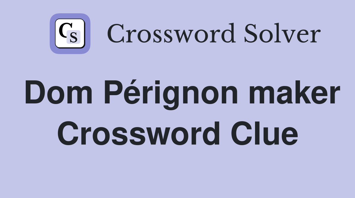 Dom Pérignon maker Crossword Clue