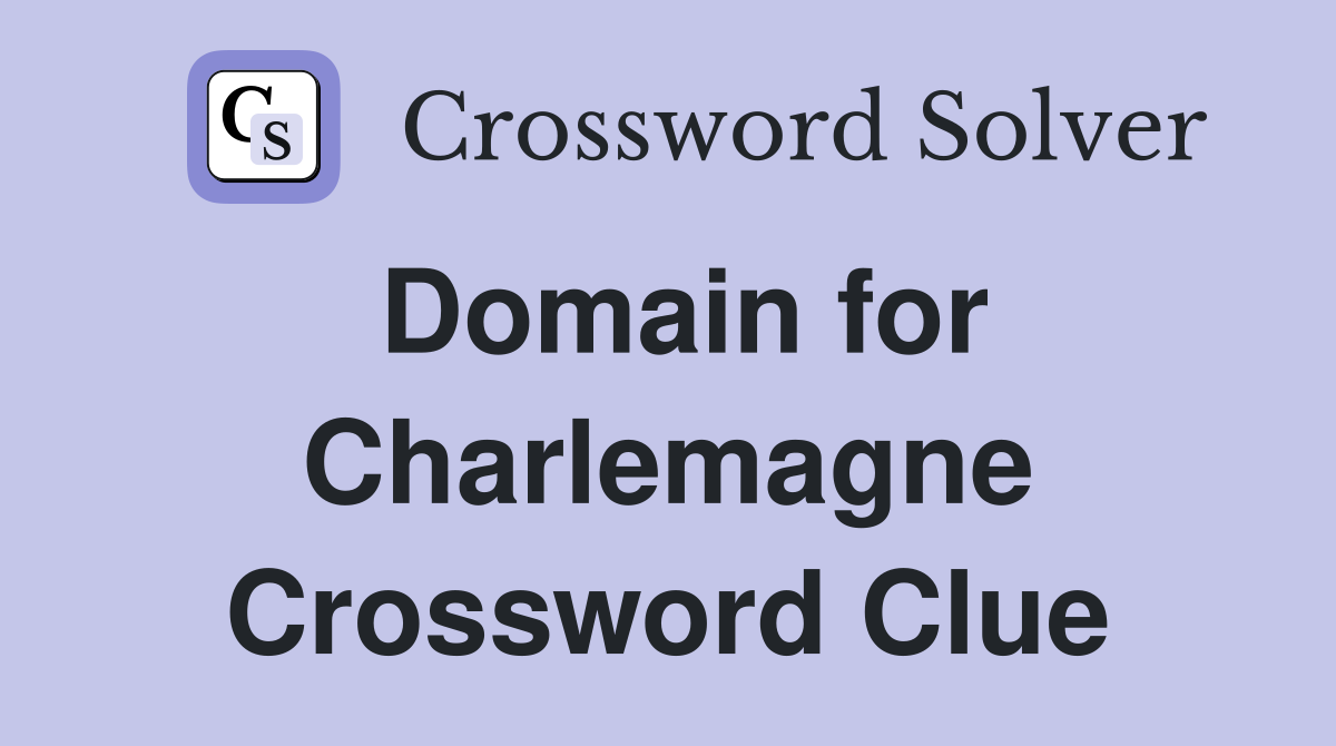Domain for Charlemagne Crossword Clue