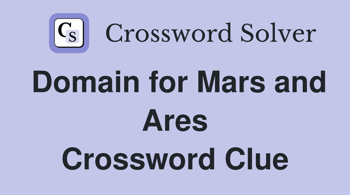 Domain for Mars and Ares Crossword Clue