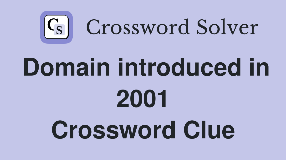 Domain introduced in 2001 Crossword Clue