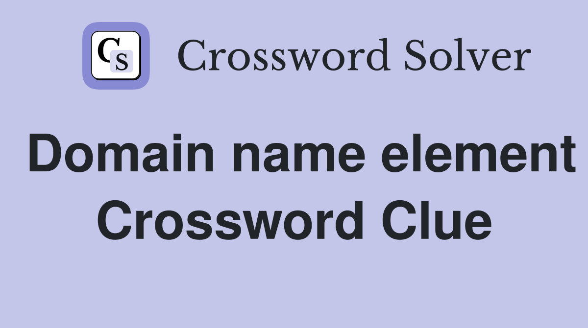 Domain name element Crossword Clue