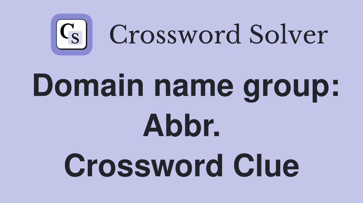 Domain name group: Abbr. Crossword Clue