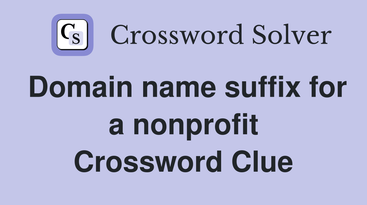 Domain name suffix for a nonprofit Crossword Clue