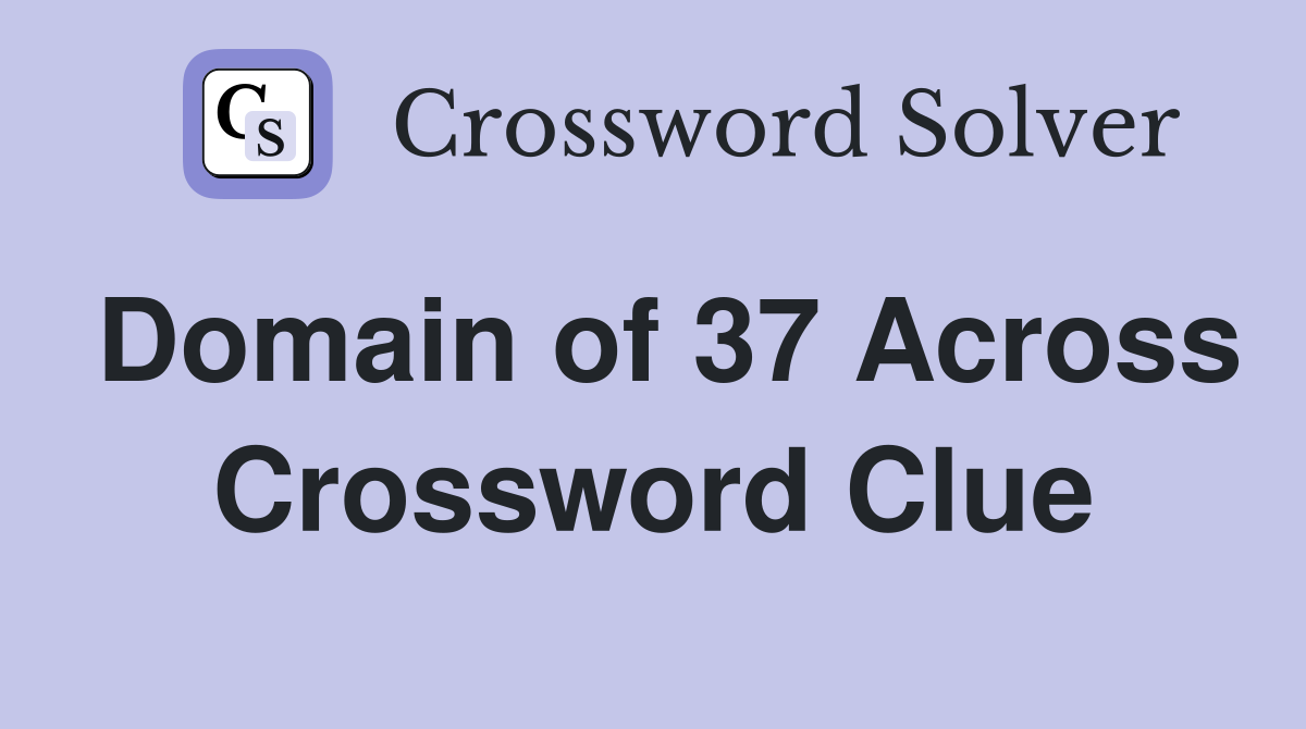 Domain of 37 Across Crossword Clue