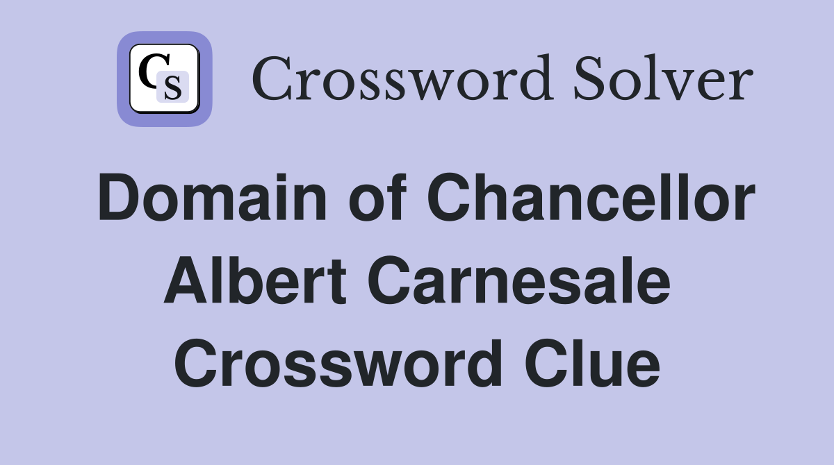 Domain of Chancellor Albert Carnesale Crossword Clue