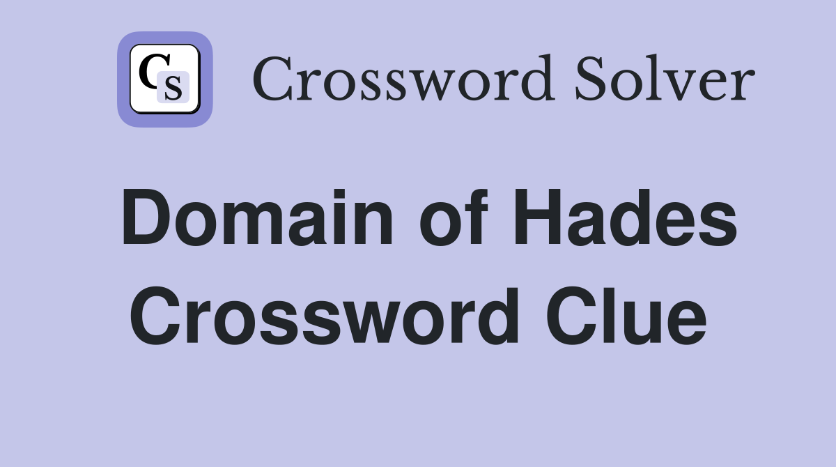 Domain of Hades Crossword Clue
