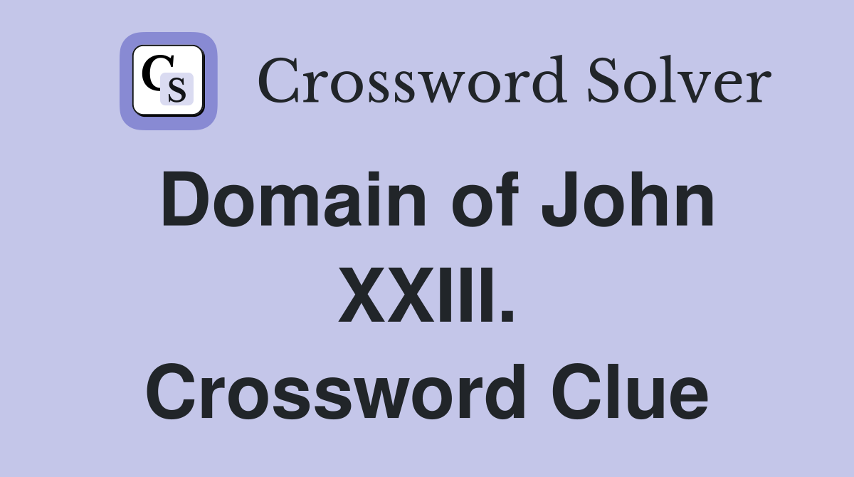 Domain of John XXIII. Crossword Clue