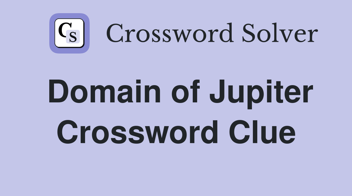 Domain of Jupiter Crossword Clue