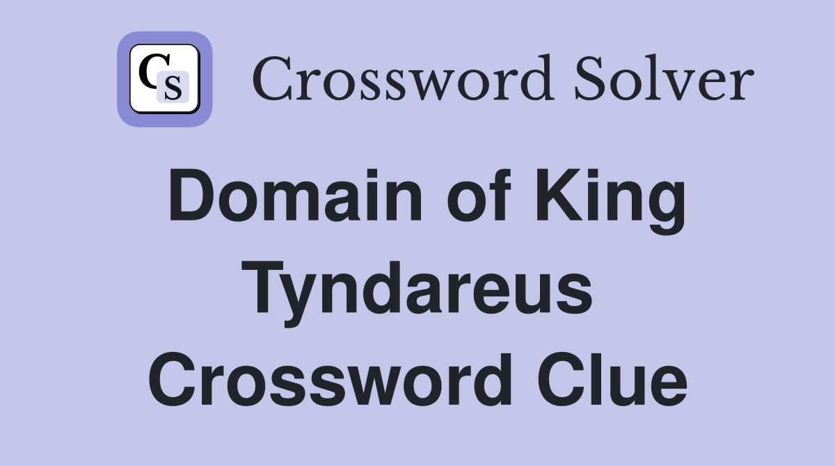 Domain of King Tyndareus Crossword Clue