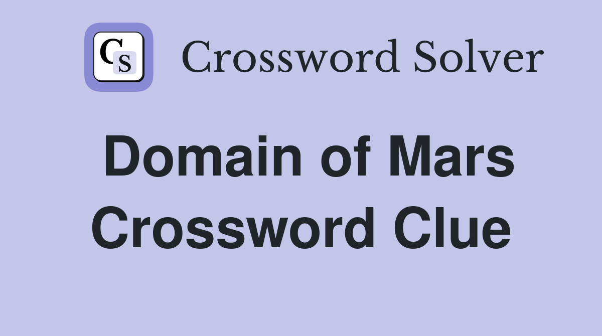 Domain of Mars Crossword Clue