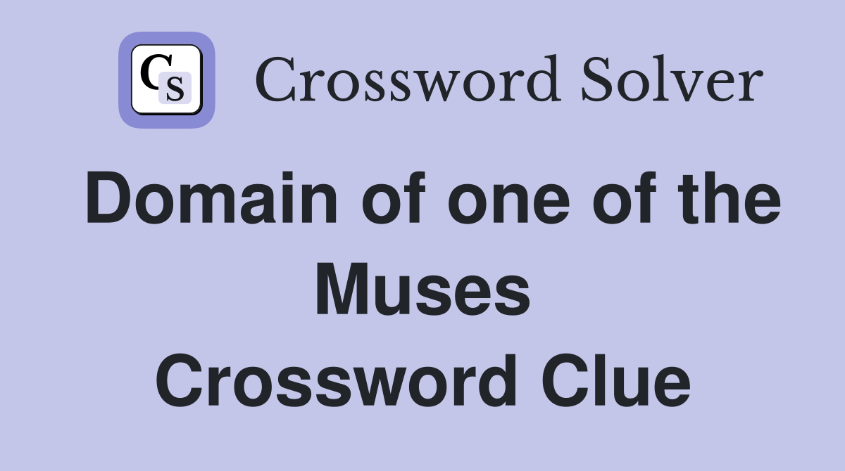 Domain of one of the Muses Crossword Clue