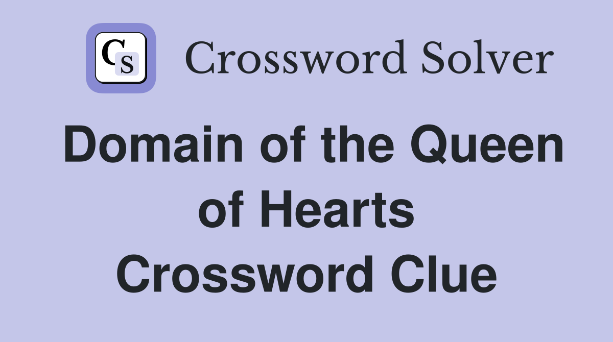Domain of the Queen of Hearts Crossword Clue