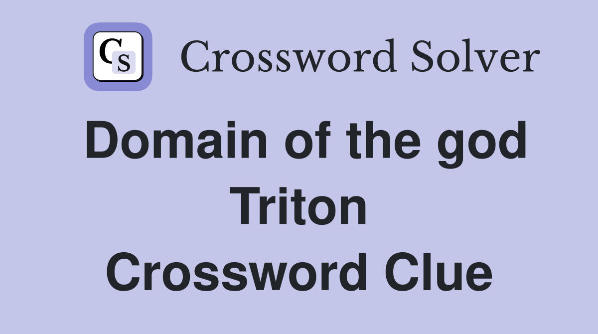 Domain of the god Triton Crossword Clue