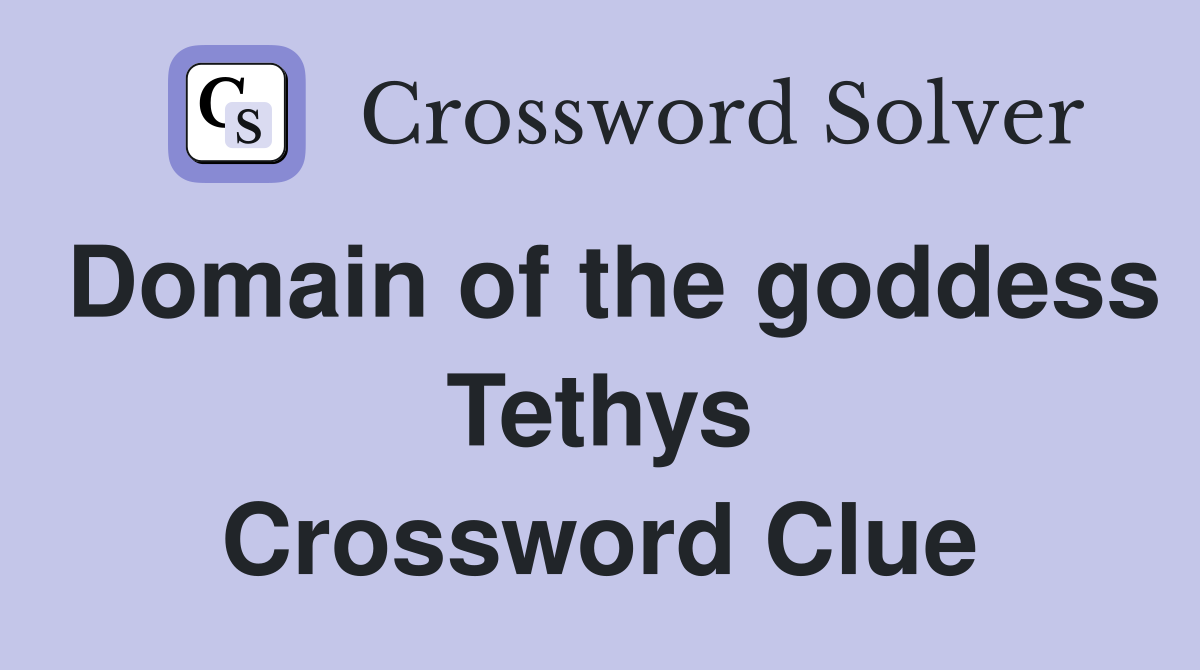 Domain of the goddess Tethys Crossword Clue