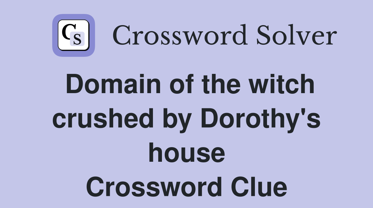 Domain of the witch crushed by Dorothy's house Crossword Clue