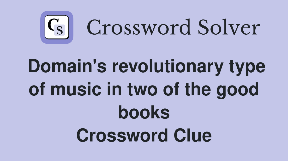 Domain's revolutionary type of music in two of the good books Crossword Clue