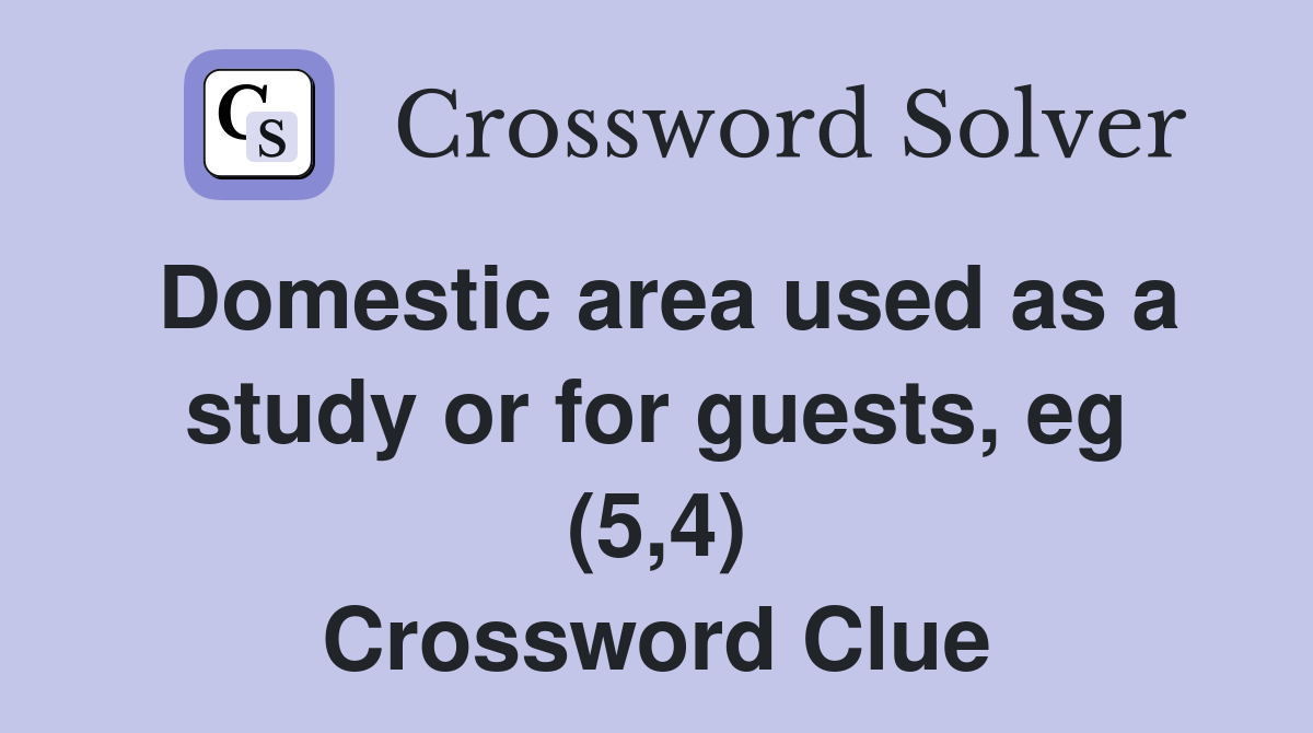 Domestic area used as a study or for guests, eg (5,4) Crossword Clue