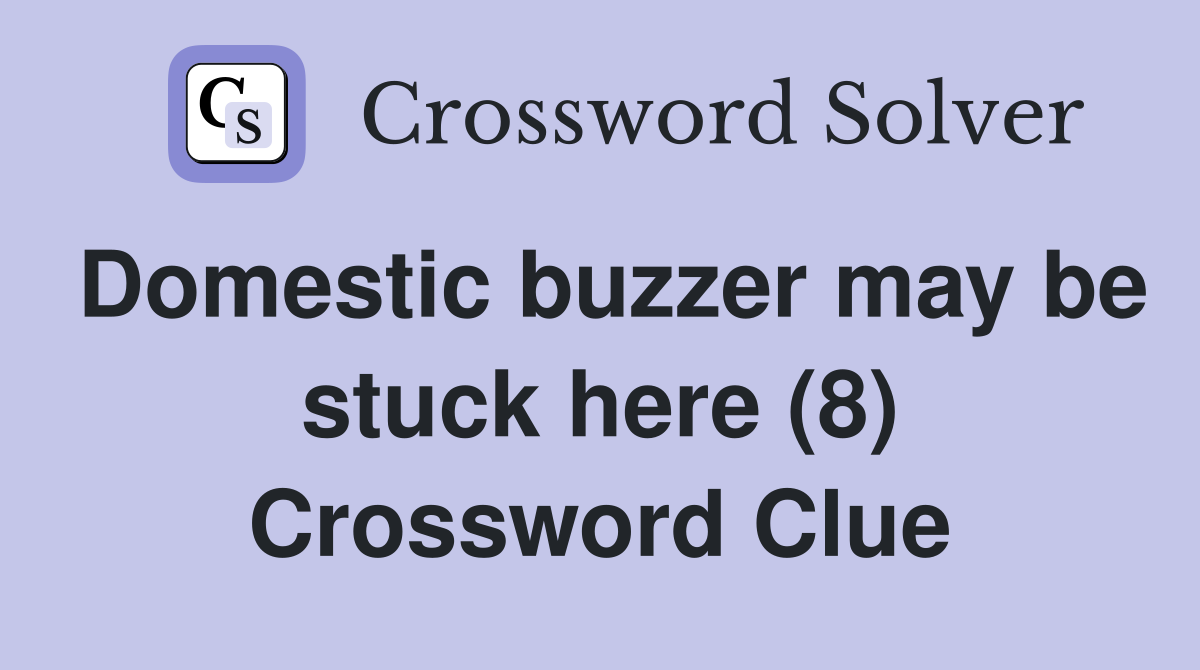 Domestic buzzer may be stuck here (8) Crossword Clue