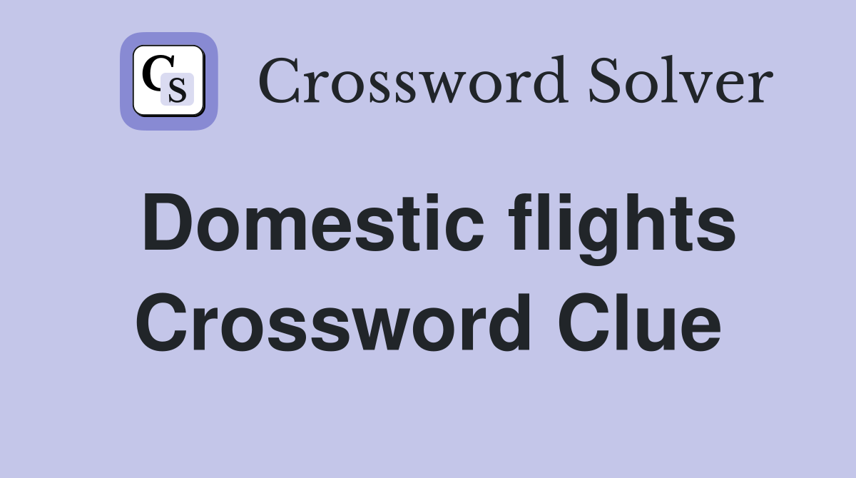 Domestic flights Crossword Clue