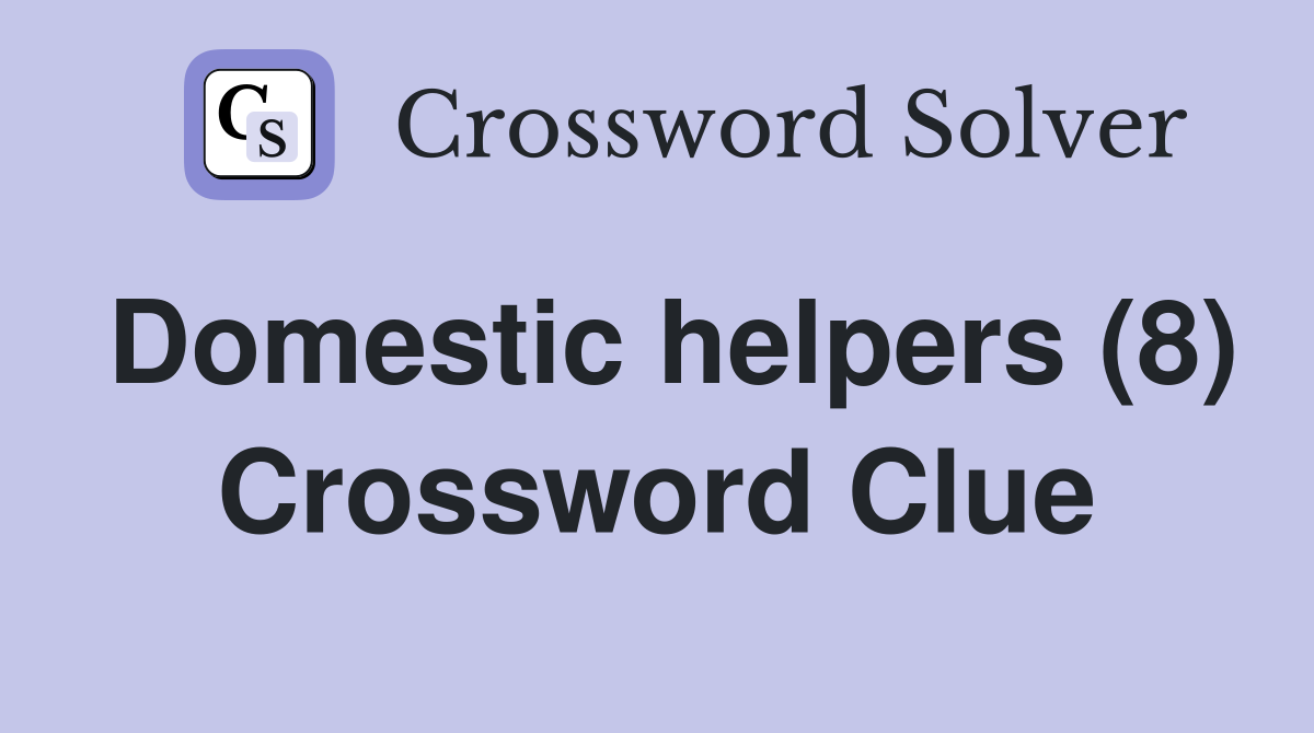 Domestic helpers (8) Crossword Clue