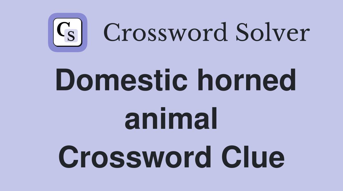 Domestic horned animal Crossword Clue