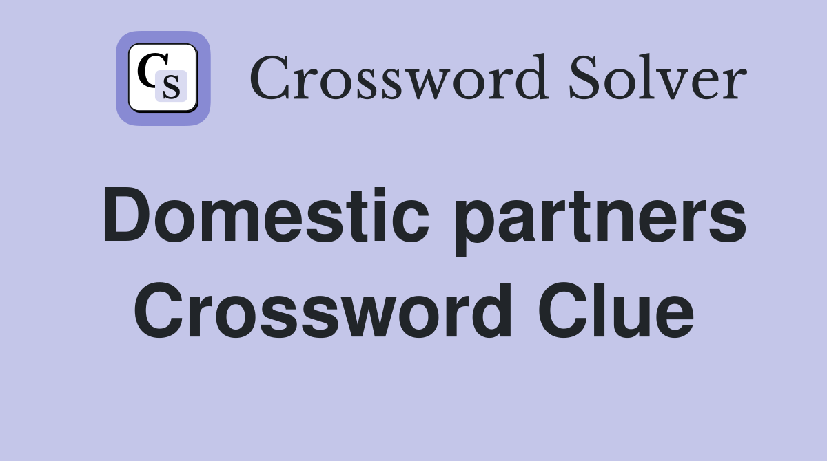 Domestic partners Crossword Clue