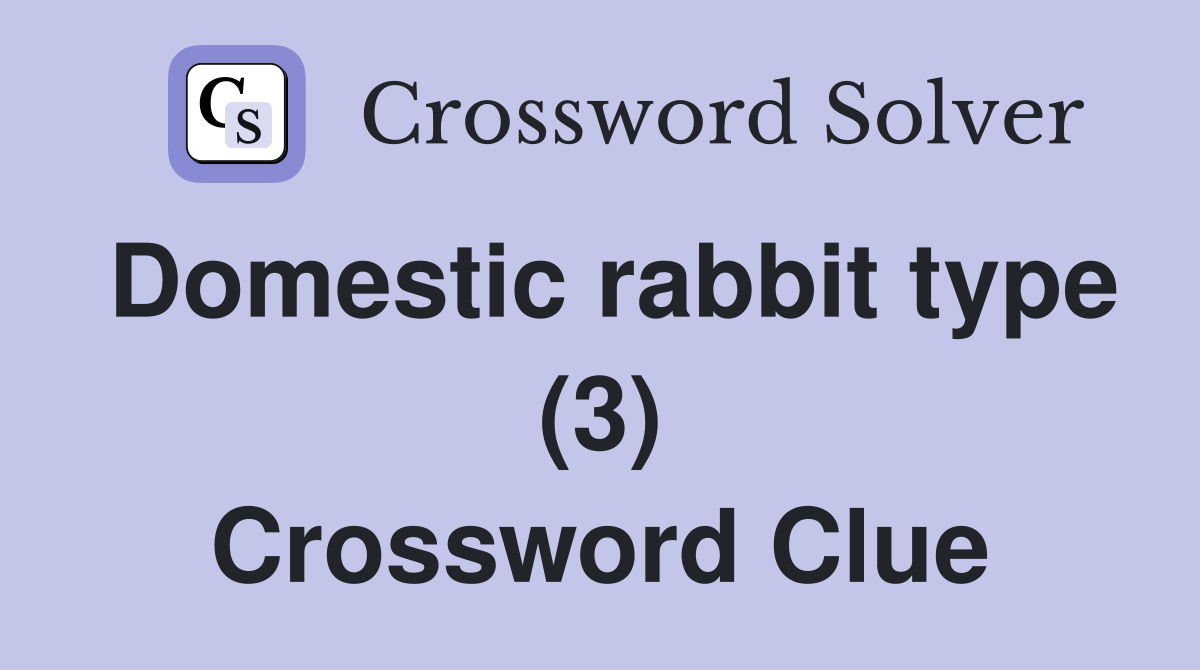 Domestic rabbit type (3) Crossword Clue