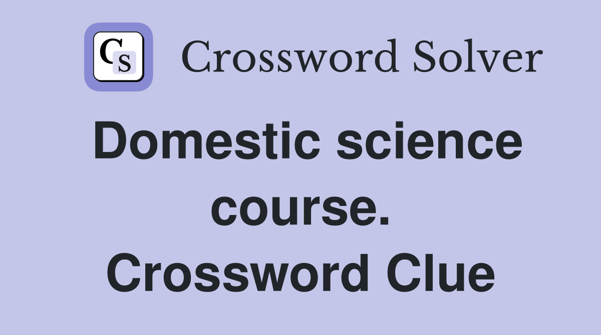 Domestic science course. Crossword Clue