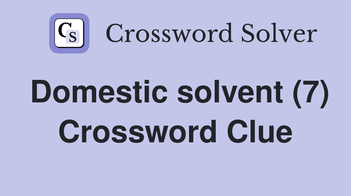 Domestic solvent (7) Crossword Clue