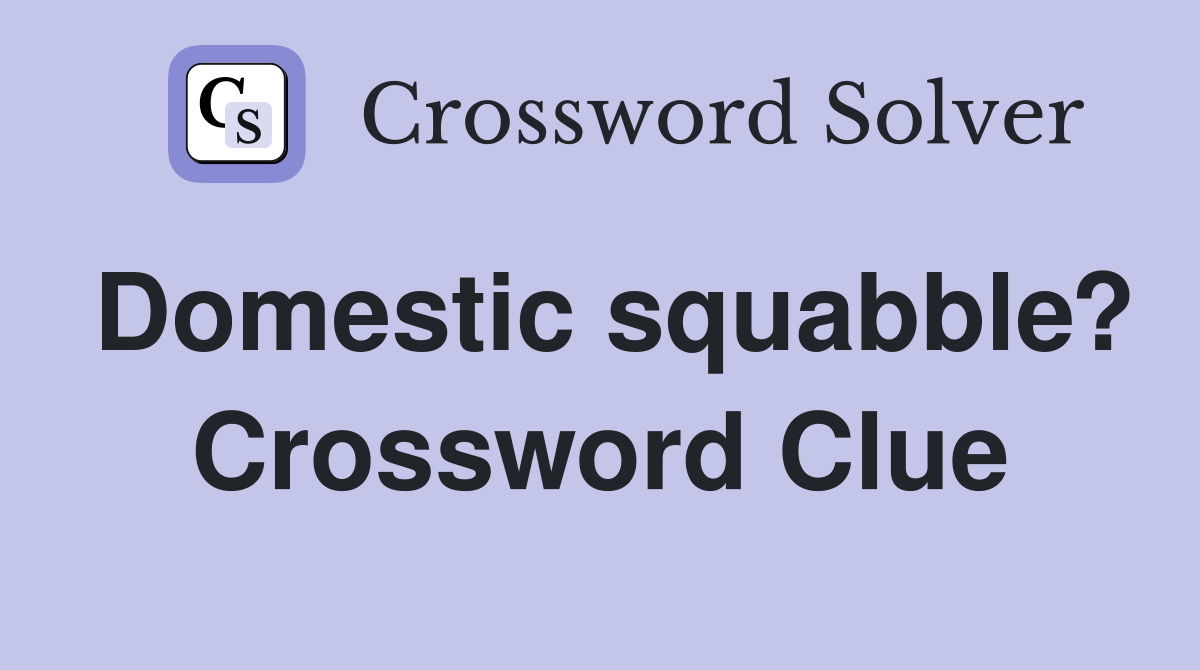 Domestic squabble? Crossword Clue