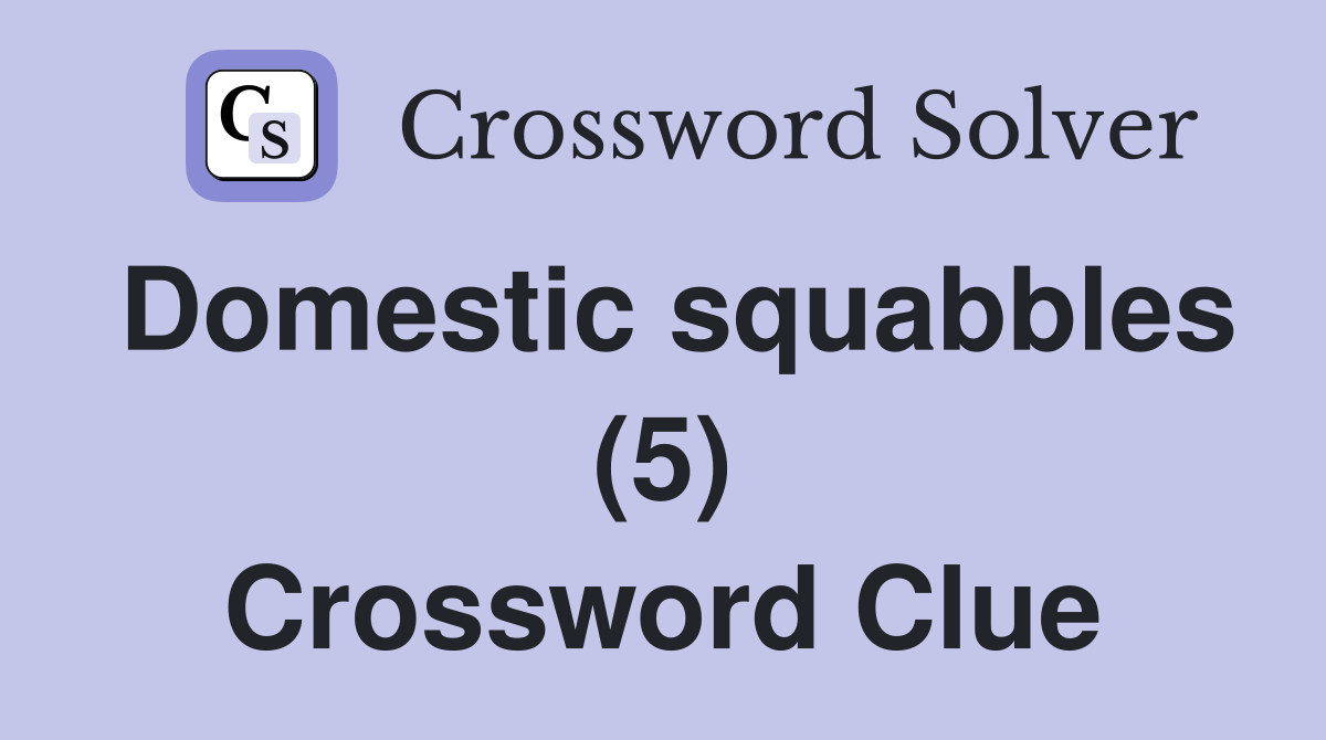 Domestic squabbles (5) Crossword Clue