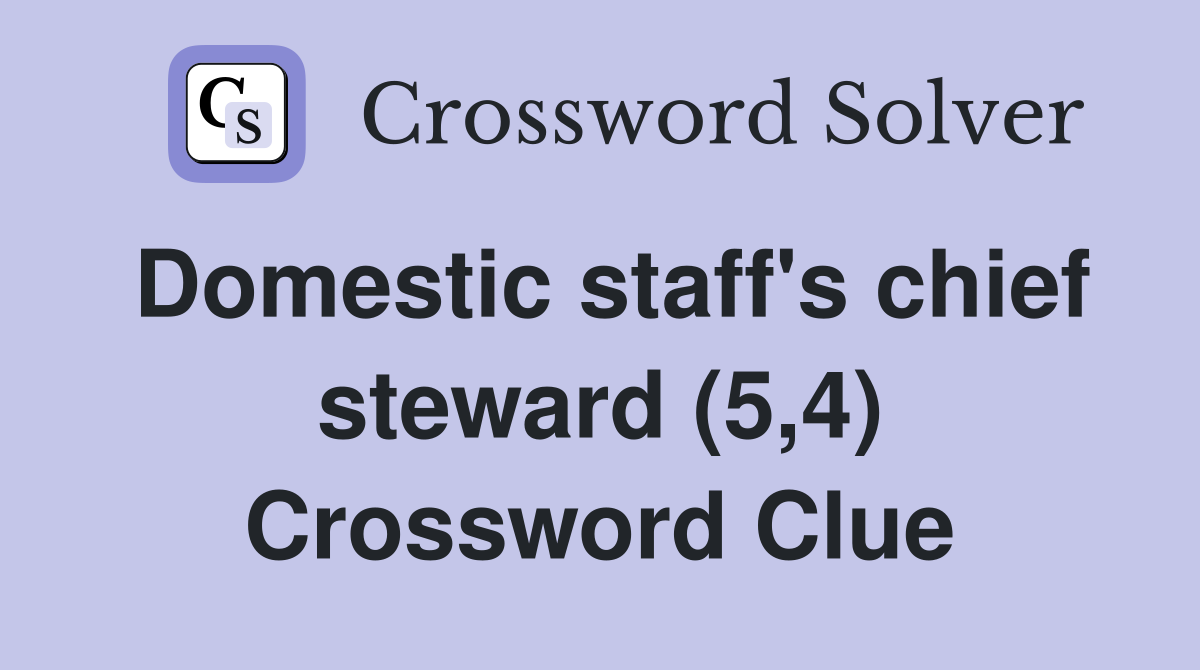Domestic staff's chief steward (5,4) Crossword Clue
