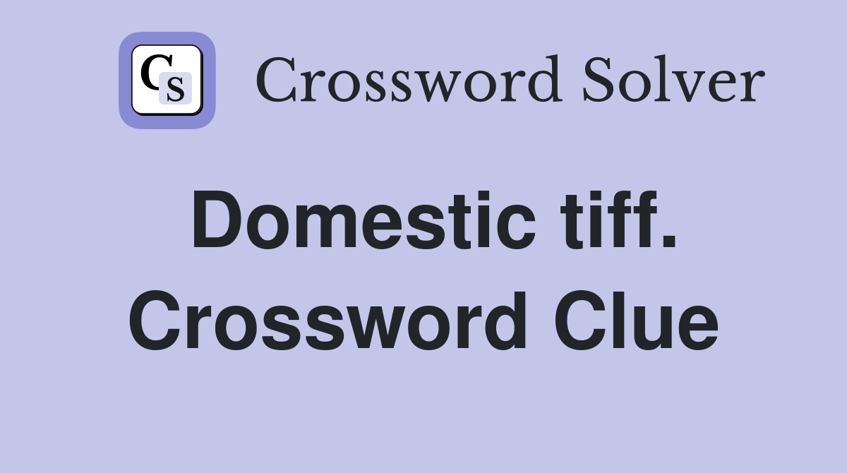 Domestic tiff. Crossword Clue